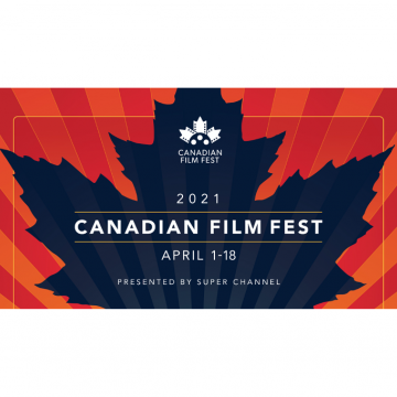 CANADIAN FILM FEST ANNOUNCES NEW AWARD AND 2021 MASTERCLASS AND INDUSTRY SERIES LINEUP